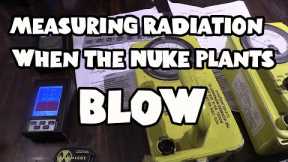 Measuring Radiation When the NUKE PLANT BLOWS - Prepping 101 is Back!