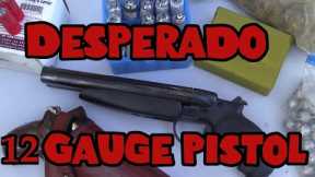 Desperado 12 Gauge Pistol - Diablo's Big Brother (No FFL Required)