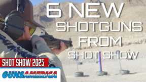 The Top Six Shotguns! -- SHOT Show 2025